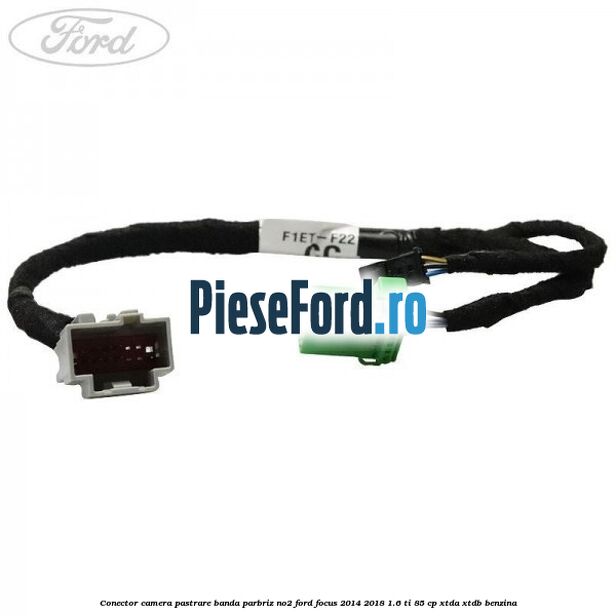 Conector camera pastrare banda parbriz NO2 Ford Focus 2014-2018 1.6 Ti 85 cp XTDA, XTDB benzina