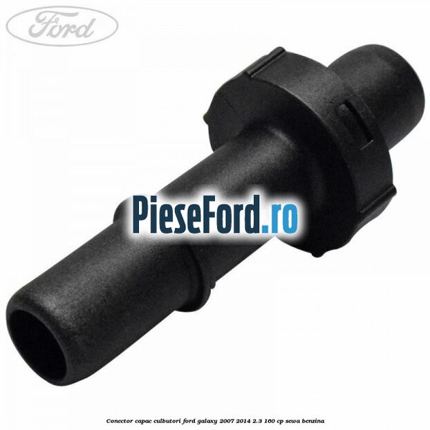 Conector capac culbutori Ford Galaxy 2007-2014 2.3 160 cp SEWA benzina
