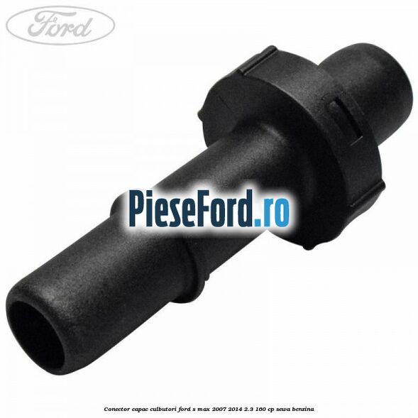 Conector capac culbutori Ford S-Max 2007-2014 2.3 160 cp Conector capac culbutori Ford S-Max 2007-2014 2.3 160 cp SEWA benzina