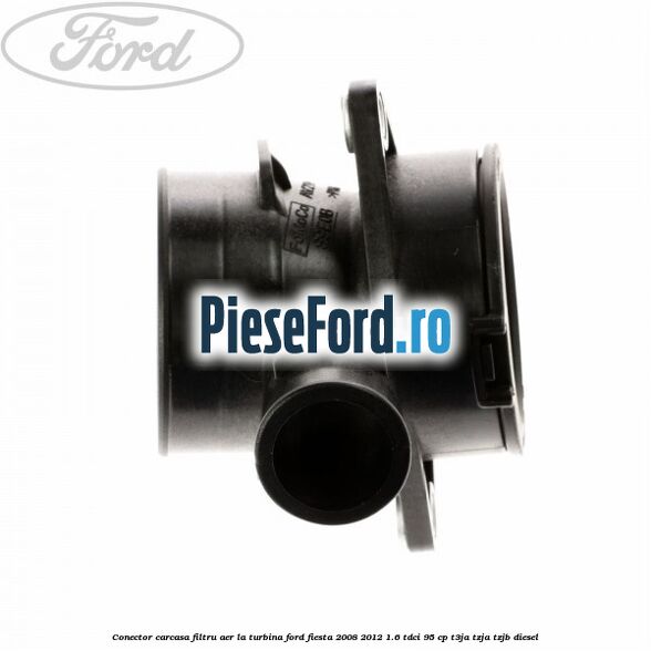 Conector carcasa filtru aer la turbina Ford Fiesta 2008-2012 1.6 TDCi 95 cp Conector carcasa filtru aer la turbina Ford Fiesta 2008-2012 1.6 TDCi 95 cp T3JA, TZJA, TZJB diesel