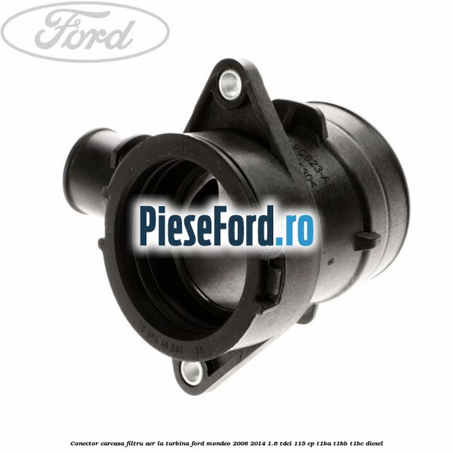 Conector carcasa filtru aer la turbina Ford Mondeo 2008-2014 1.6 TDCi 115 cp T1BA, T1BB, T1BC diesel