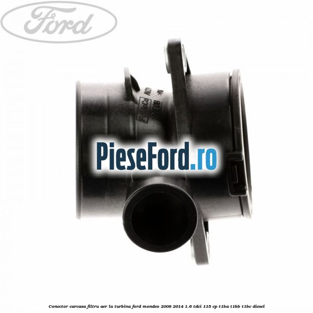 Conector carcasa filtru aer la turbina Ford Mondeo 2008-2014 1.6 TDCi 115 cp T1BA, T1BB, T1BC diesel