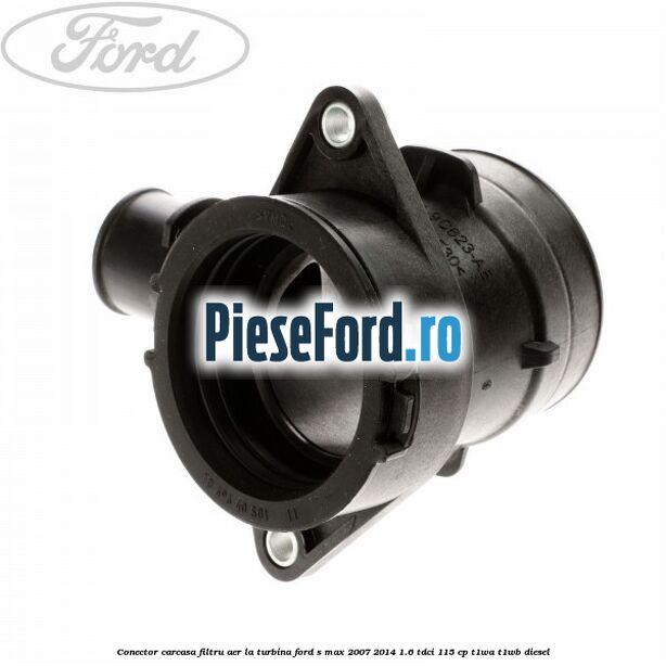 Conector carcasa filtru aer la turbina Ford S-Max 2007-2014 1.6 TDCi 115 cp T1WA, T1WB diesel