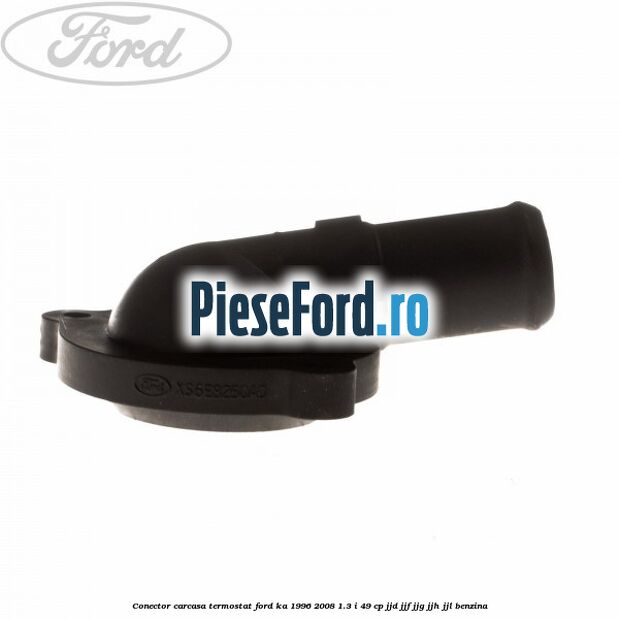 Conector carcasa termostat Ford Ka 1996-2008 1.3 i 49 cp JJD, JJF, JJG, JJH, JJL benzina