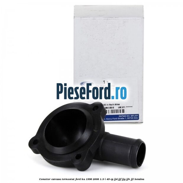 Conector carcasa termostat Ford Ka 1996-2008 1.3 i 49 cp JJD, JJF, JJG, JJH, JJL benzina