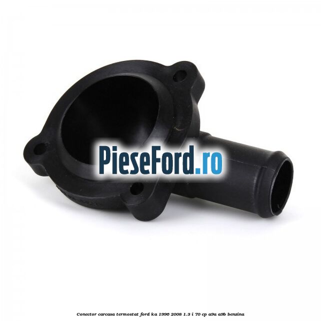 Conector carcasa termostat Ford Ka 1996-2008 1.3 i 70 cp Conector carcasa termostat Ford Ka 1996-2008 1.3 i 70 cp A9A, A9B benzina