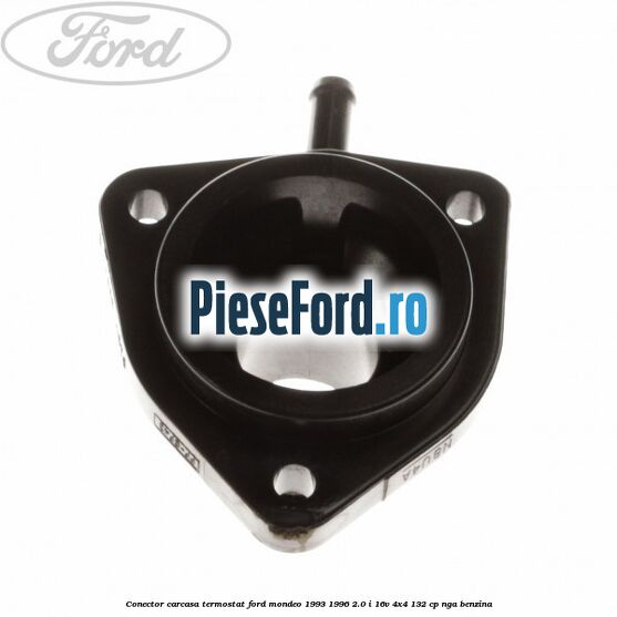 Conector carcasa termostat Ford Mondeo 1993-1996 2.0 i 16V 4x4 132 cp Conector carcasa termostat Ford Mondeo 1993-1996 2.0 i 16V 4x4 132 cp NGA benzina