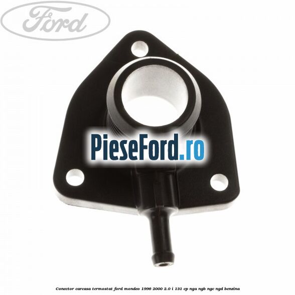 Conector carcasa termostat Ford Mondeo 1996-2000 2.0 i 131 cp NGA, NGB, NGC, NGD benzina