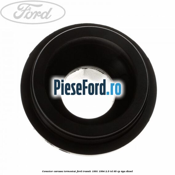 Conector carcasa termostat Ford Transit 1991-1994 2.5 TD 85 cp 4GA diesel