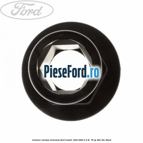Conector carcasa termostat Ford Transit 1994-2000 2.5 DI 76 cp Conector carcasa termostat Ford Transit 1994-2000 2.5 DI 76 cp 4HB, 4HC diesel