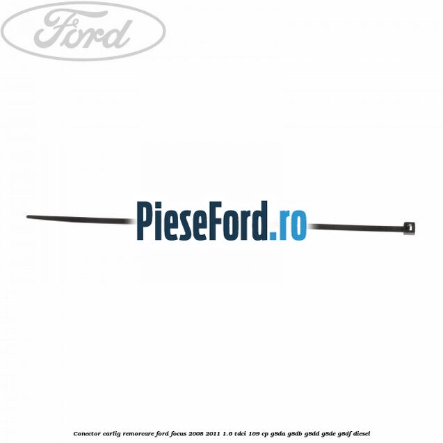 Conector carlig remorcare Ford Focus 2008-2011 1.6 TDCi 109 cp G8DA, G8DB, G8DD, G8DE, G8DF diesel