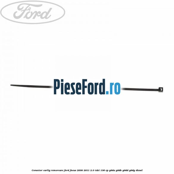 Conector carlig remorcare Ford Focus 2008-2011 2.0 TDCi 136 cp G6DA, G6DB, G6DD, G6DG diesel