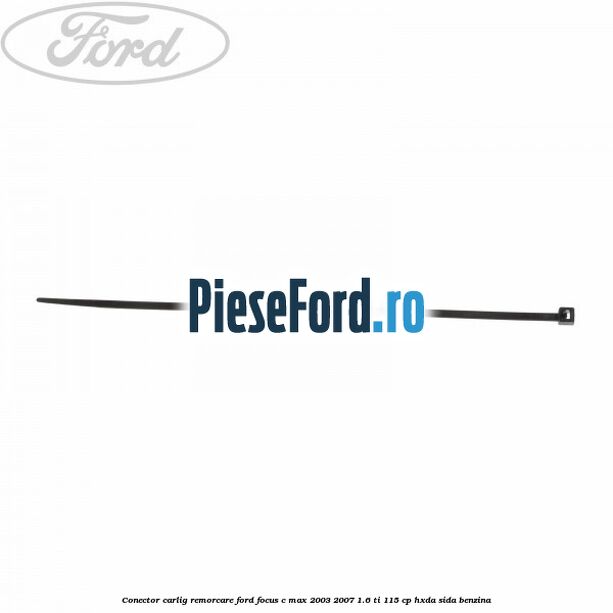 Conector carlig remorcare Ford Focus C-Max 2003-2007 1.6 Ti 115 cp HXDA, SIDA benzina