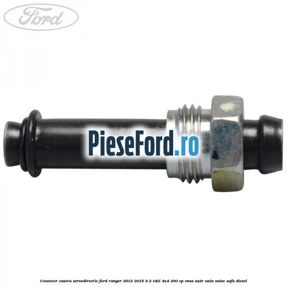 Conector caseta servodirectie Ford Ranger 2012-2015 3.2 TDCi 4x4 200 cp Conector caseta servodirectie Ford Ranger 2012-2015 3.2 TDCi 4x4 200 cp ENSA, SA2R, SA2S, SA2W, SAFA diesel