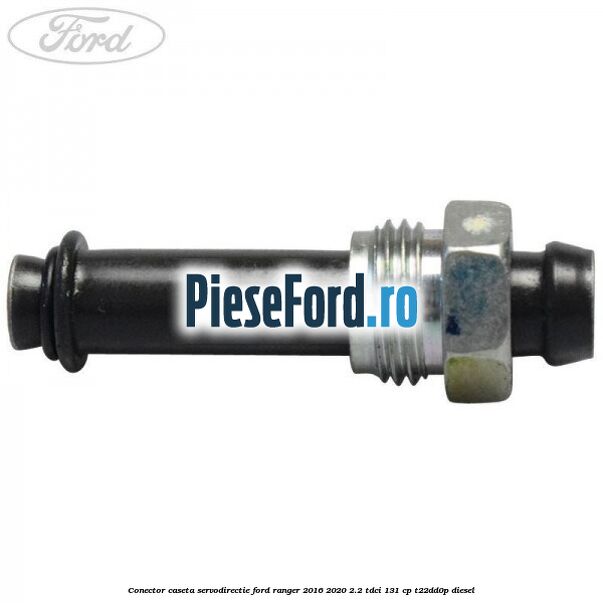 Conector caseta servodirectie Ford Ranger 2016-2020 2.2 TDCi 131 cp T22DD0P diesel