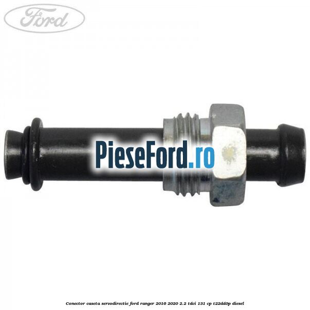 Conector caseta servodirectie Ford Ranger 2016-2020 2.2 TDCi 131 cp T22DD0P diesel