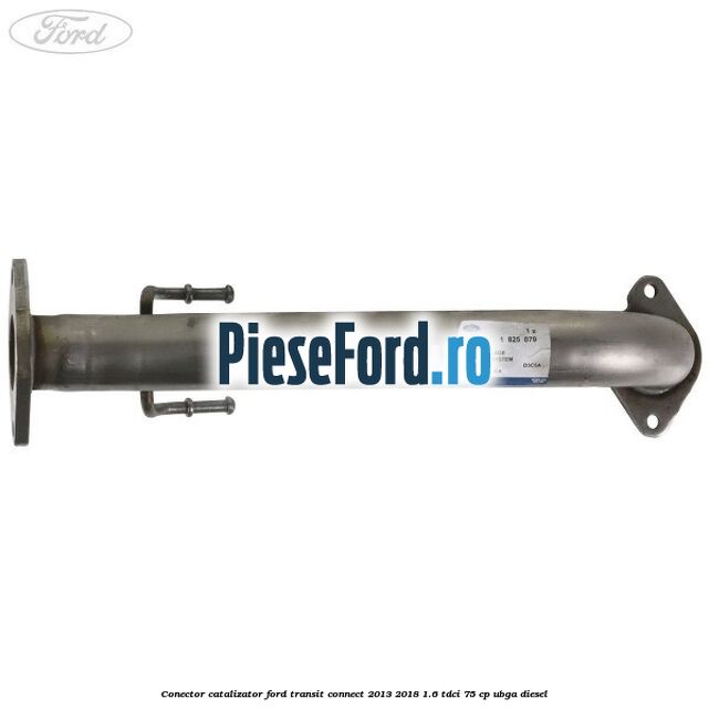 Conector catalizator Ford Transit Connect 2013-2018 1.6 TDCi 75 cp Conector catalizator Ford Transit Connect 2013-2018 1.6 TDCi 75 cp UBGA diesel