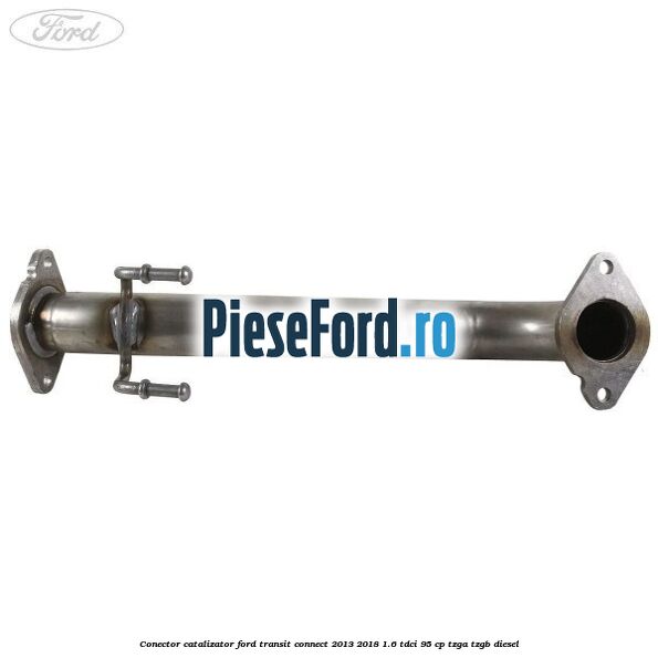 Conector catalizator Ford Transit Connect 2013-2018 1.6 TDCi 95 cp TZGA, TZGB diesel