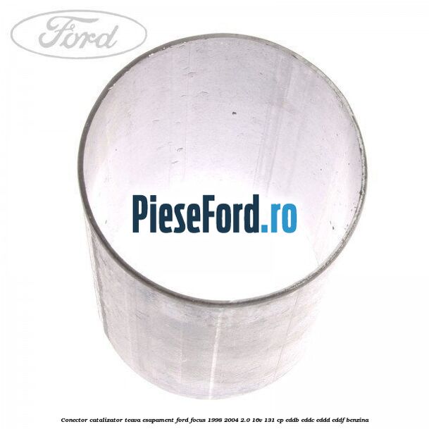 Conector catalizator teava esapament Ford Focus 1998-2004 2.0 16V 131 cp EDDB, EDDC, EDDD, EDDF benzina