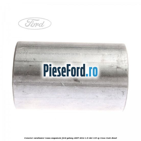 Conector catalizator teava esapament Ford Galaxy 2007-2014 1.6 TDCi 115 cp T1WA, T1WB diesel