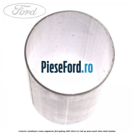 Conector catalizator teava esapament Ford Galaxy 2007-2014 2.0 145 cp AOWA, AOWB, TBWA, TBWB benzina