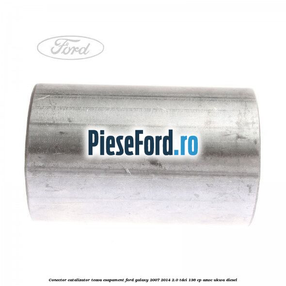 Conector catalizator teava esapament Ford Galaxy 2007-2014 2.0 TDCi 136 cp Conector catalizator teava esapament Ford Galaxy 2007-2014 2.0 TDCi 136 cp AZWC, UKWA diesel