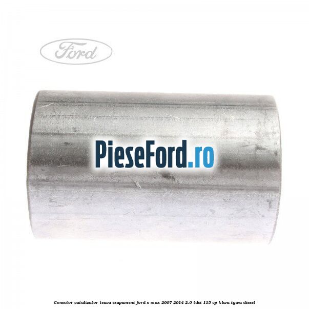 Conector catalizator teava esapament Ford S-Max 2007-2014 2.0 TDCi 115 cp KLWA, TYWA diesel