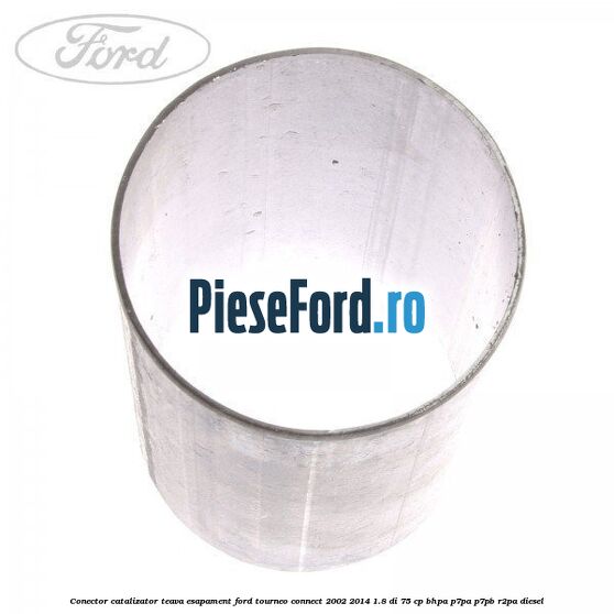 Conector catalizator teava esapament Ford Tourneo Connect 2002-2014 1.8 Di 75 cp BHPA, P7PA, P7PB, R2PA diesel