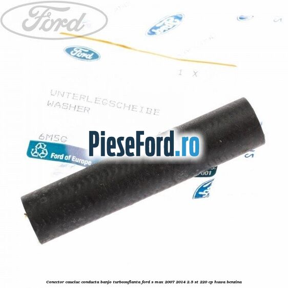 Conector cauciuc conducta banjo turbosuflanta Ford S-Max 2007-2014 2.5 ST 220 cp Conector cauciuc conducta banjo turbosuflanta Ford S-Max 2007-2014 2.5 ST 220 cp HUWA benzina