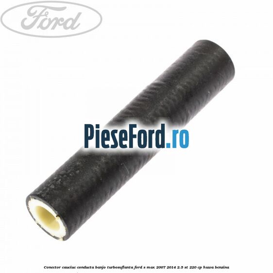 Conector cauciuc conducta banjo turbosuflanta Ford S-Max 2007-2014 2.5 ST 220 cp HUWA benzina
