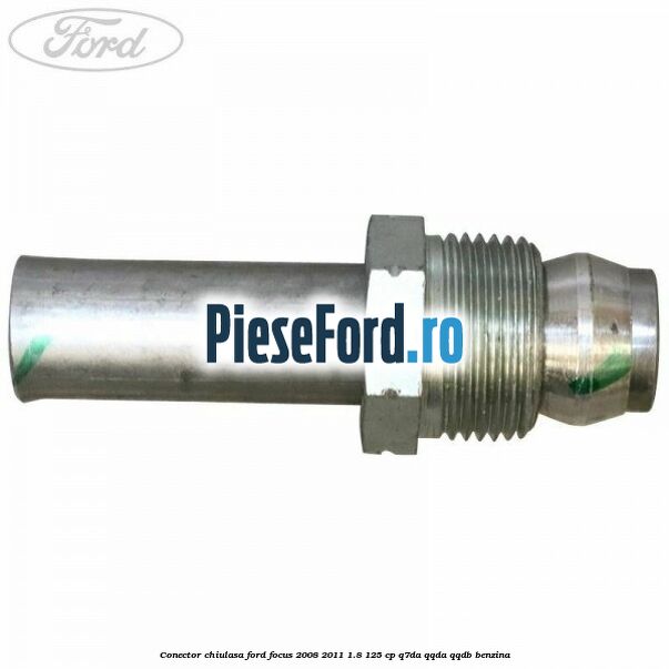 Conector chiulasa Ford Focus 2008-2011 1.8 125 cp Conector chiulasa Ford Focus 2008-2011 1.8 125 cp Q7DA, QQDA, QQDB benzina