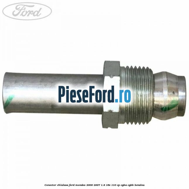 Conector chiulasa Ford Mondeo 2000-2007 1.8 16V 110 cp CGBA, CGBB benzina
