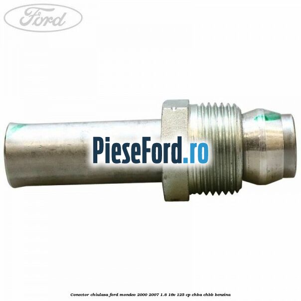 Conector chiulasa Ford Mondeo 2000-2007 1.8 16V 125 cp CHBA, CHBB benzina