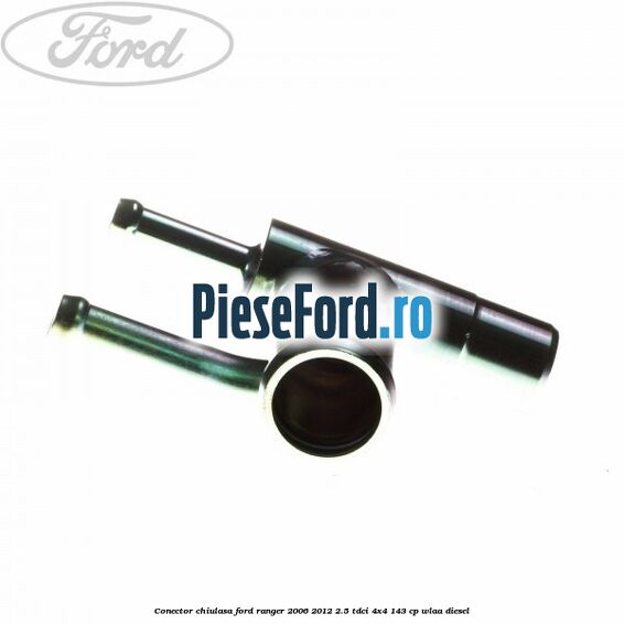 Conector chiulasa Ford Ranger 2006-2012 2.5 TDCi 4x4 143 cp WLAA diesel