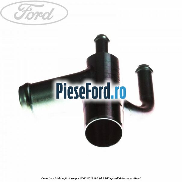 Conector chiulasa Ford Ranger 2006-2012 3.0 TDCi 156 cp MD30DITC, WEAT diesel