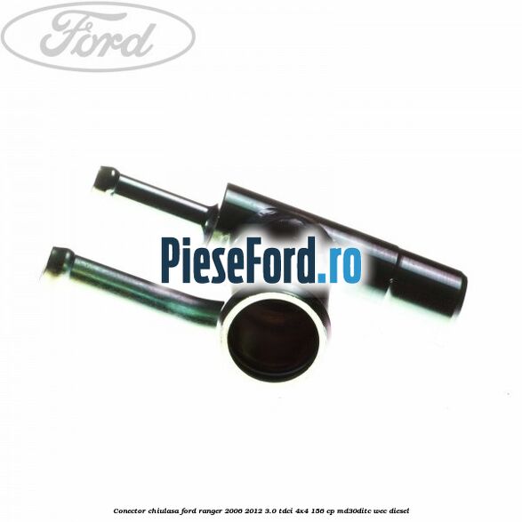 Conector chiulasa Ford Ranger 2006-2012 3.0 TDCi 4x4 156 cp MD30DITC, WEC diesel