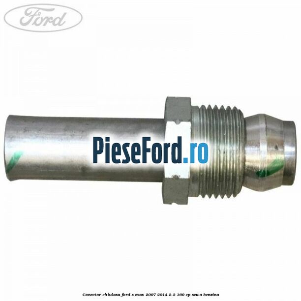 Conector chiulasa Ford S-Max 2007-2014 2.3 160 cp SEWA benzina