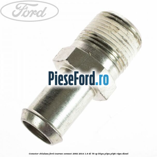 Conector chiulasa Ford Tourneo Connect 2002-2014 1.8 Di 75 cp Conector chiulasa Ford Tourneo Connect 2002-2014 1.8 Di 75 cp BHPA, P7PA, P7PB, R2PA diesel