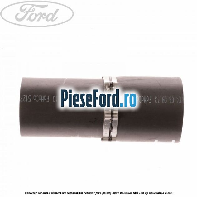 Conector conducta alimentare combustibil rezervor Ford Galaxy 2007-2014 2.0 TDCi 136 cp AZWC, UKWA diesel