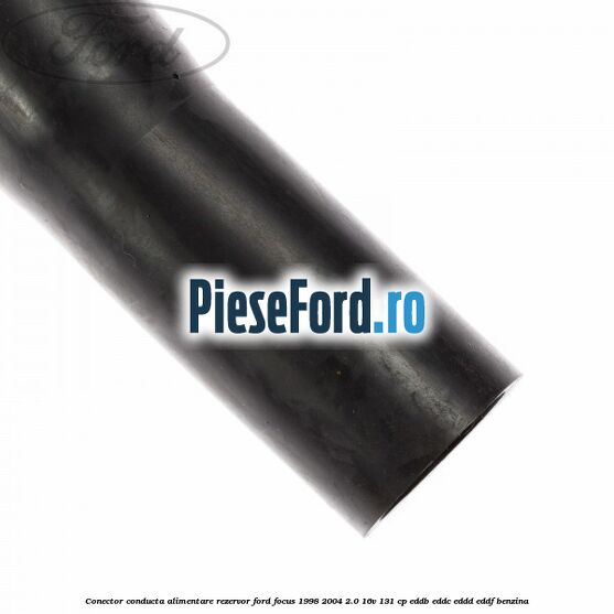 Conector conducta alimentare rezervor Ford Focus 1998-2004 2.0 16V 131 cp EDDB, EDDC, EDDD, EDDF benzina
