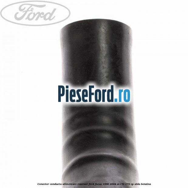 Conector conducta alimentare rezervor Ford Focus 1998-2004 ST170 173 cp ALDA benzina