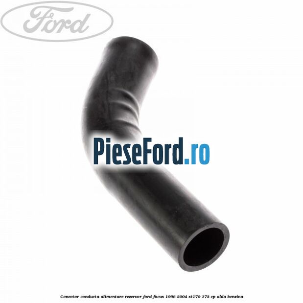 Conector conducta alimentare rezervor Ford Focus 1998-2004 ST170 173 cp ALDA benzina