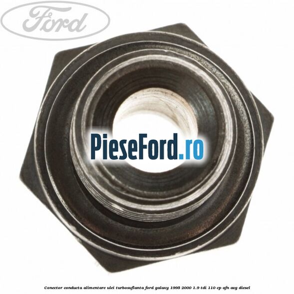 Conector conducta alimentare ulei turbosuflanta Ford Galaxy 1995-2000 1.9 TDI 110 cp AFN, AVG diesel