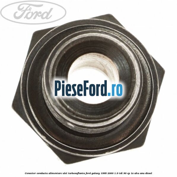 Conector conducta alimentare ulei turbosuflanta Ford Galaxy 1995-2000 1.9 TDI 90 cp 1Z, AHU, ANU diesel