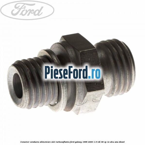 Conector conducta alimentare ulei turbosuflanta Ford Galaxy 1995-2000 1.9 TDI 90 cp 1Z, AHU, ANU diesel