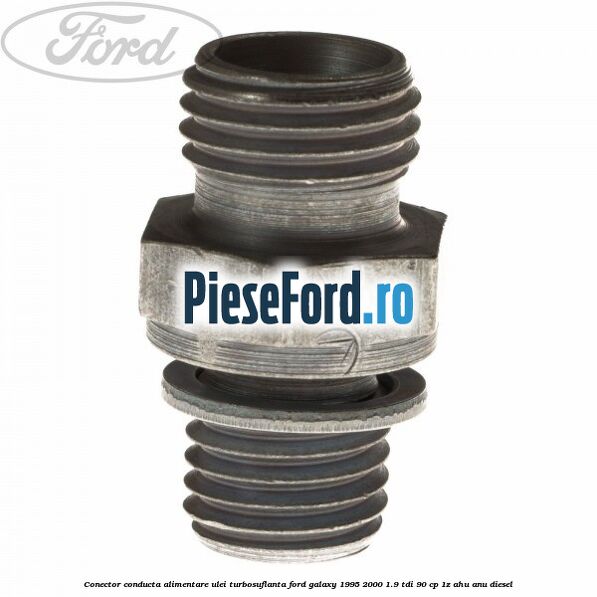 Conector conducta alimentare ulei turbosuflanta Ford Galaxy 1995-2000 1.9 TDI 90 cp 1Z, AHU, ANU diesel