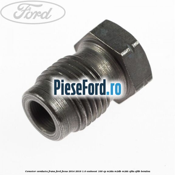 Conector conducta frana Ford Focus 2014-2018 1.0 EcoBoost 100 cp M2DA, M2DB, M2DC, SFDA, SFDB benzina