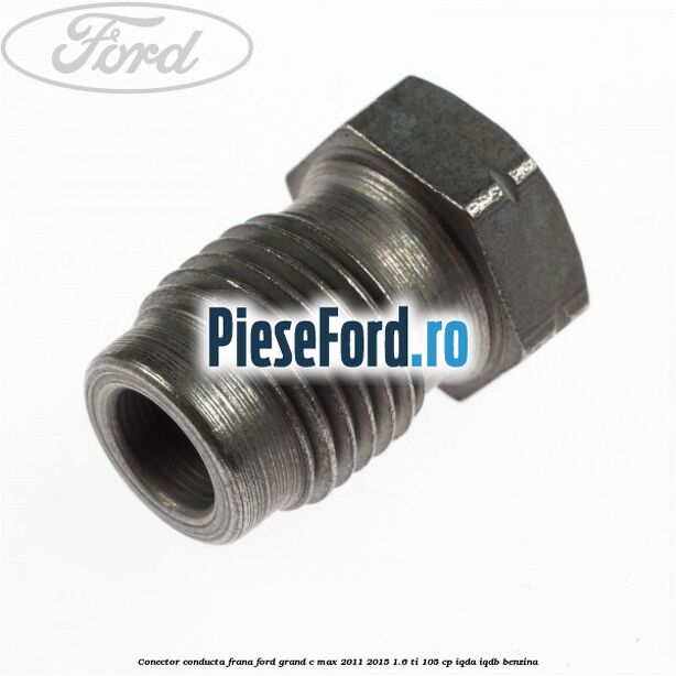 Conector conducta frana Ford Grand C-Max 2011-2015 1.6 Ti 105 cp IQDA, IQDB benzina