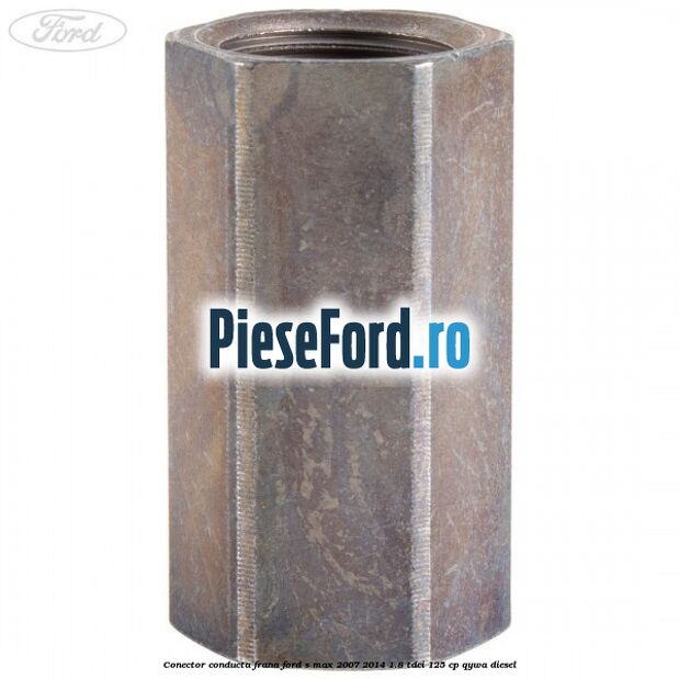 Conector conducta frana Ford S-Max 2007-2014 1.8 TDCi 125 cp QYWA diesel