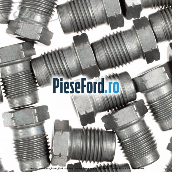 Conector conducta frana Ford Tourneo Courier 2019-2023 1.5 EcoBlue 100 cp XXCA, XXCB, XXCC diesel
